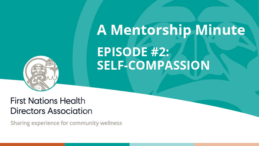 A Mentorship Minute – Episode #2: Self-Compassion